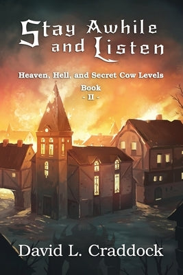 Stay Awhile and Listen: Book II: Heaven, Hell, and Secret Cow Levels by Ibrahim, Lili
