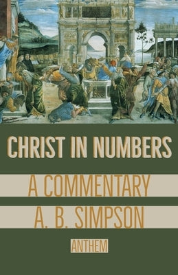 Christ in Numbers: A Commentary by Publishing, Anthem
