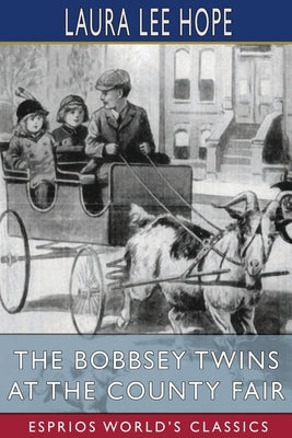 The Bobbsey Twins at the County Fair (Esprios Classics) by Hope, Laura Lee