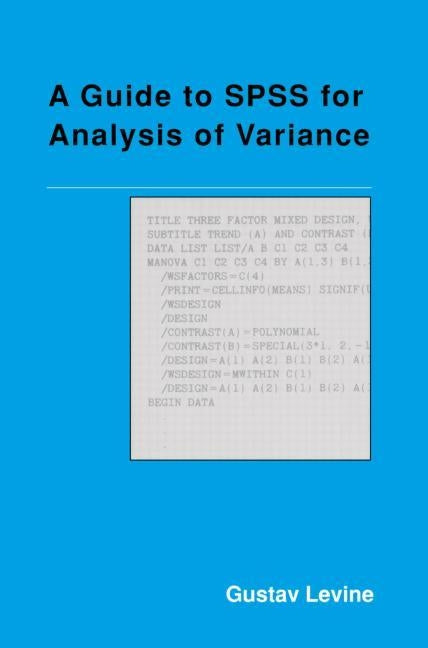 A Guide to SPSS for Analysis of Variance by Levine, Gustav