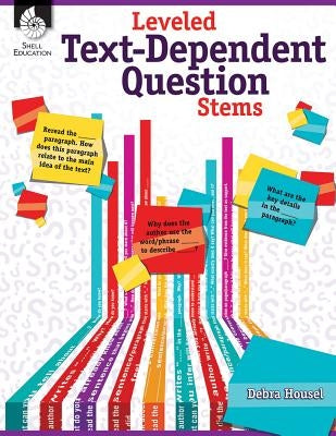 Leveled Text-Dependent Question Stems by Housel, Debra J.