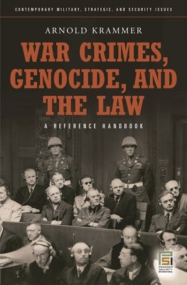War Crimes, Genocide, and the Law: A Guide to the Issues by Krammer, Arnold