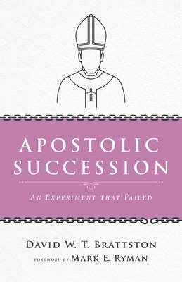 Apostolic Succession by Brattston, David W. T.