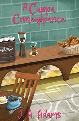 A Cuppa Comeuppance by Adams, J. A.