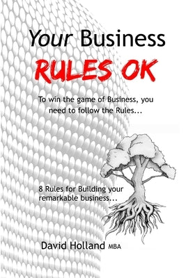 Your Business RULES OK by Holland Mba, David