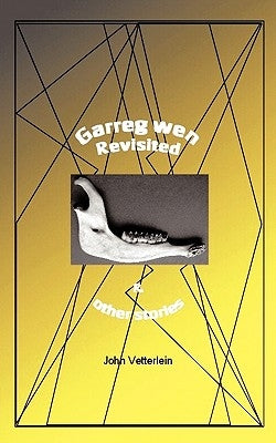 Garreg Wen Revisited and Other Stories by Vetterlein, John