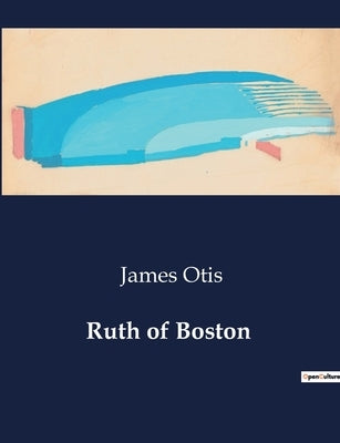 Ruth of Boston by Otis, James