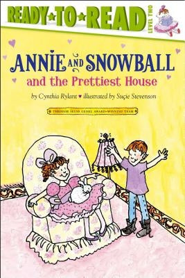 Annie and Snowball and the Prettiest House: Ready-To-Read Level 2 by Rylant, Cynthia
