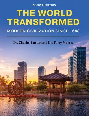 The World Transformed: Modern Civilization Since 1648 by Carter, Charles