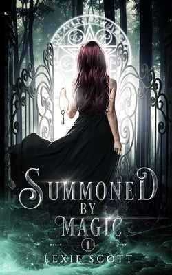 Summoned by Magic by Scott, Lexie