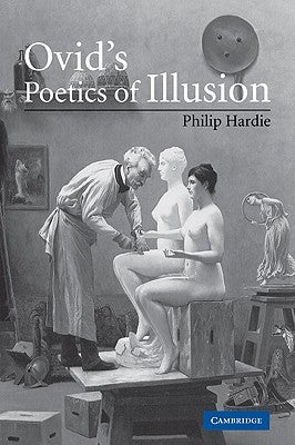 Ovid's Poetics of Illusion by Hardie, Philip