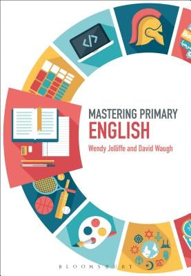 Mastering Primary English by Jolliffe, Wendy