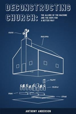 Deconstructing Church: The Allure of The Machine and The Hope for a Better Way by Sanchez-Molloy, Maria Isabel