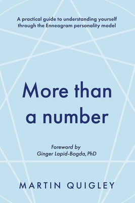 More than a number: A practical guide to understanding yourself through the Enneagram personality model by Quigley, Martin