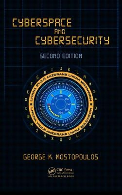 Cyberspace and Cybersecurity by Kostopoulos, George