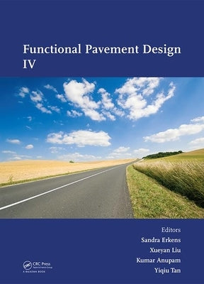 Functional Pavement Design: Proceedings of the 4th Chinese-European Workshop on Functional Pavement Design (4th Cew 2016, Delft, the Netherlands, 29 J by Erkens, Sandra