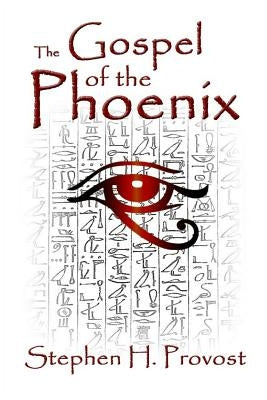 The Gospel of the Phoenix by Provost, Stephen H.