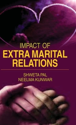 Impact of Extra Marital Relations by Pal, Shweta