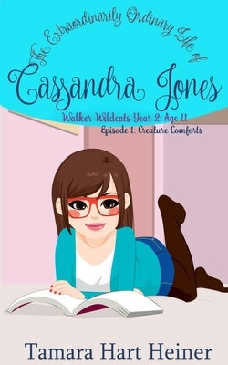 Episode 1: Creature Comforts: The Extraordinarily Ordinary Life of Cassandra Jones by Heiner, Tamara Hart