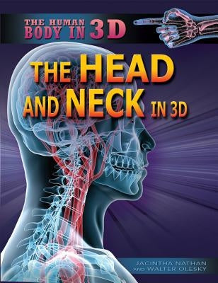 The Head and Neck in 3D by Nathan, Jacintha