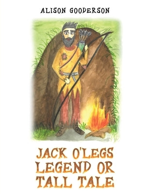 Jack O'Legs - Legend or Tall Tale by Gooderson, Alison