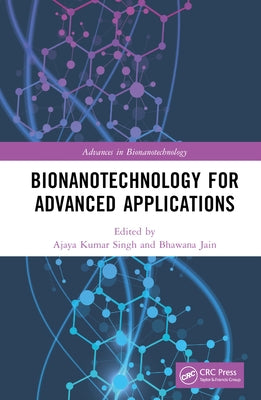 Bionanotechnology for Advanced Applications by Singh, Ajaya Kumar