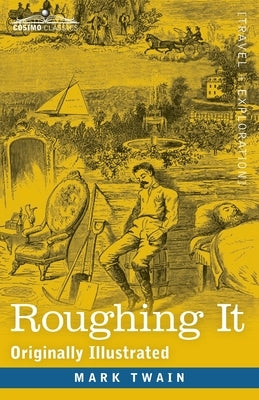 Roughing It: Originally Illustrated by Twain, Mark