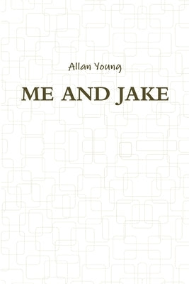Me and Jake by Young, Allan