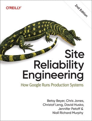Site Reliability Engineering: How Google Runs Production Systems by Beyer, Betsy