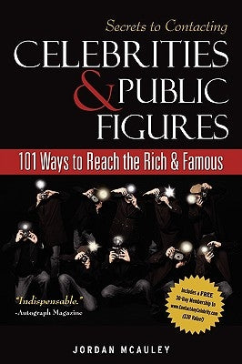 Secrets to Contacting Celebrities: 101 Ways to Reach the Rich and Famous by McAuley, Jordan