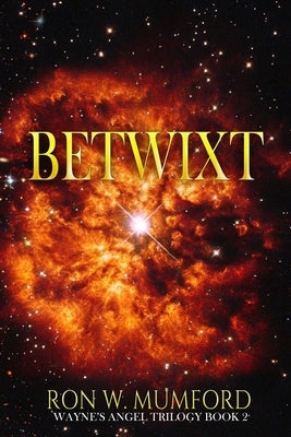 Betwixt: Trilogy Book Two by Mumford, Ron W.