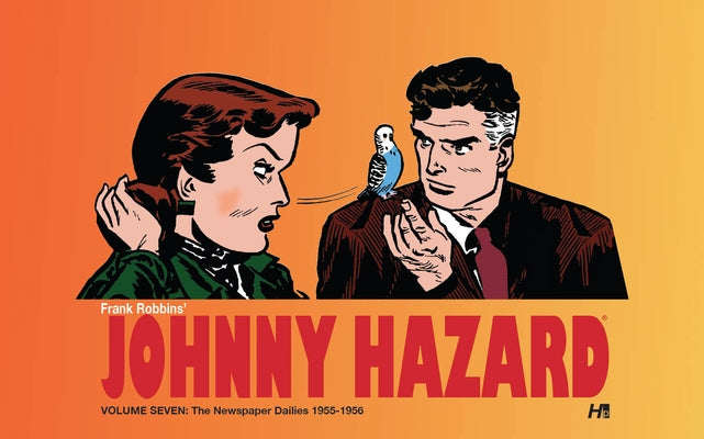 Johnny Hazard: The Newspaper Dailies Volume 7: 1955-1956 by Robbins, Frank