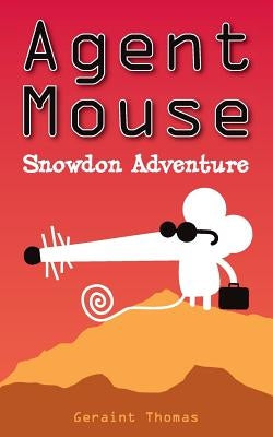 Agent Mouse: Snowdon Adventure by Thomas, Geraint