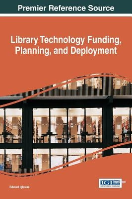 Library Technology Funding, Planning, and Deployment by Iglesias, Edward