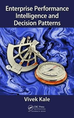 Enterprise Performance Intelligence and Decision Patterns by Kale, Vivek