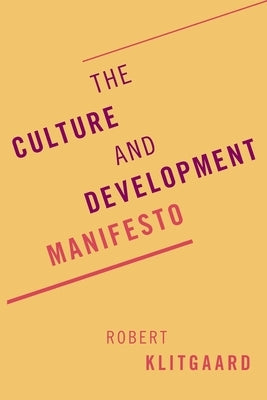 The Culture and Development Manifesto by Klitgaard, Robert
