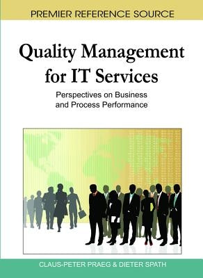 Quality Management for IT Services: Perspectives on Business and Process Performance by Praeg, Claus-Peter
