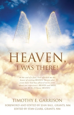 Heaven, I Was There! by Garrison, Timothy E.