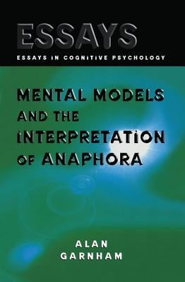 Mental Models and the Interpretation of Anaphora by Garnham, Alan
