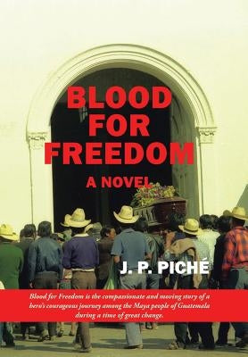 Blood for Freedom by Piché, J. P.