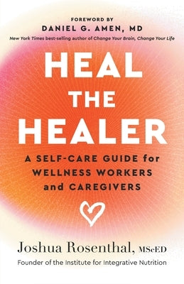 Heal the Healer by Rosenthal, Joshua