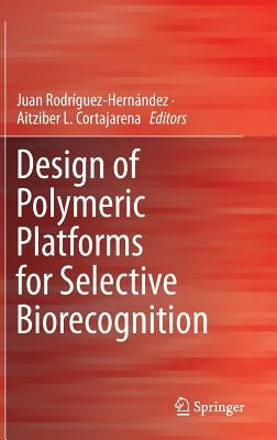 Design of Polymeric Platforms for Selective Biorecognition by Rodríguez-Hernández, Juan