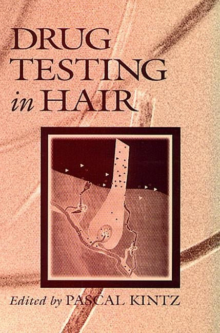Drug Testing in Hair by Kintz, Pascal