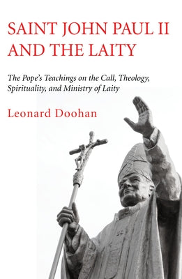 Saint John Paul II and the Laity by Doohan, Leonard