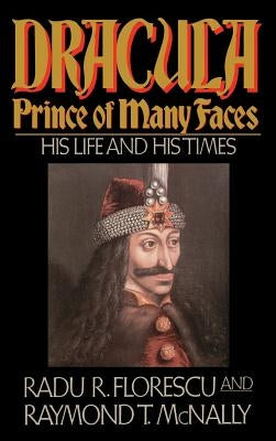 Dracula, Prince of Many Faces: His Life and Times by McNally, Raymond T.