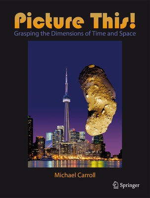 Picture This!: Grasping the Dimensions of Time and Space by Carroll, Michael