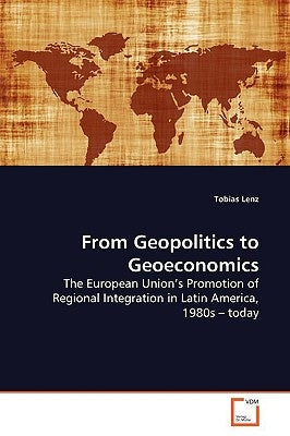 From Geopolitics to Geoeconomics by Lenz, Tobias