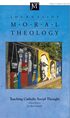 Journal of Moral Theology, Volume 11, Issue 2 by Shields, Jon Kara