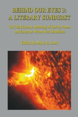 Behind Our Eyes 3: A Literary Sunburst by Lord, Mary-Jo