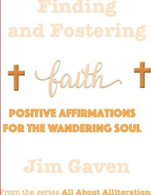 Finding and Fostering Faith by Gaven, Jim